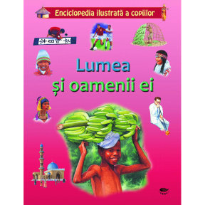 Enciclopedia ilustrată a copiilor. Lumea și oamenii ei