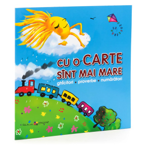 Cu o carte sânt mai mare. Ghicitori, proverbe, numărători