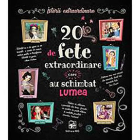 20 de fete extraordinare care au schimbat lumea