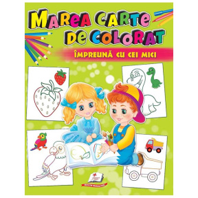 Marea carte de colorat. Împreună cu cei mici