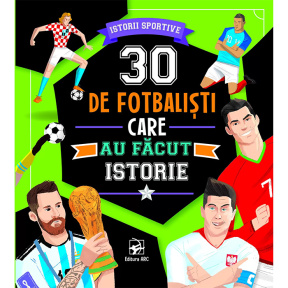 30 de fotbaliști care au făcut istorie