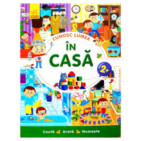 În casă. Cunosc lumea