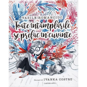 Toate întîmplările se prefac în cuvinte