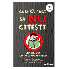 Cum să faci să NU citești - Vol 1. Ghidul lui Charlie Joe Jackson - Tommy Greenwald