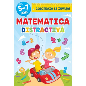 Colorează și învață. 5-7 ani. Matematică distractivă