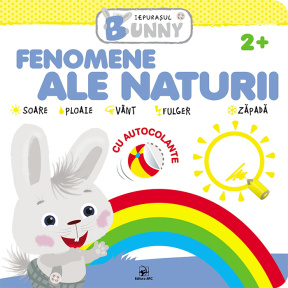 Iepurașul Bunny. Fenomene ale naturii. Cu autocolante