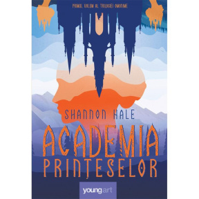 Academia prințeselor #1: Academia prințeselor (Shanonn Hale) [cartonat]