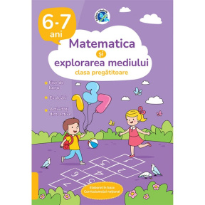 Matematică explorarea mediulu 6-7 ani