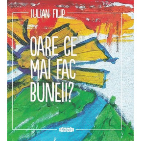 Oare ce mai fac buneii?