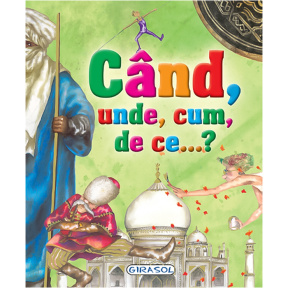 Când, unde, cum, de ce.....?