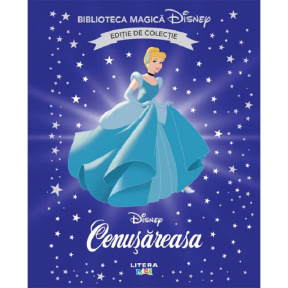 Biblioteca magică. Disney. Cenușăreasa. Ediție de colecție