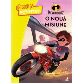 Disney. Jocuri și activități. Incredibilii 2. O nouă misiune