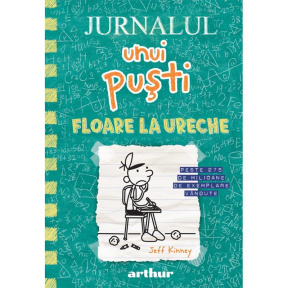 Jurnalul unui puști 18. Floare la ureche [cartonat]