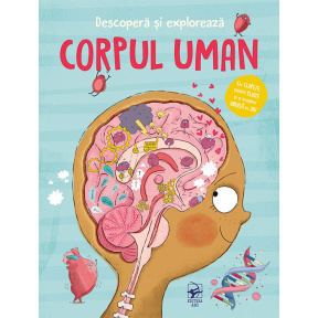 Corpul uman. Descoperă și explorează