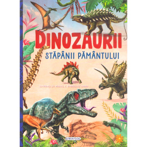 Dinozaurii, stăpânii Pământului