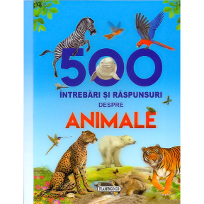 500 întrebări și răspunsuri despre animale