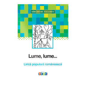Mărgăritare folclorice. Lume, lume