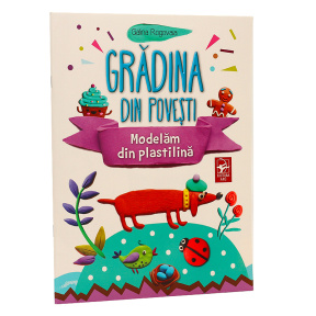 Grădina din povești. Modelăm din plastilină